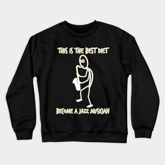 Best diet is being a jazz musician Crewneck Sweatshirt by Sarcastic101